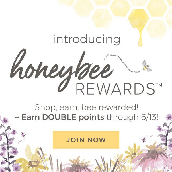 Burt's Bees Baby: Introducing HoneyBee Rewards. Shop, earn, bee rewarded! + Earn DOUBLE points through 6/13! JOIN NOW